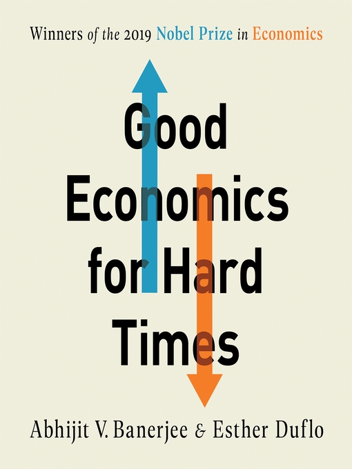 Title details for Good Economics for Hard Times by Abhijit V. Banerjee - Wait list